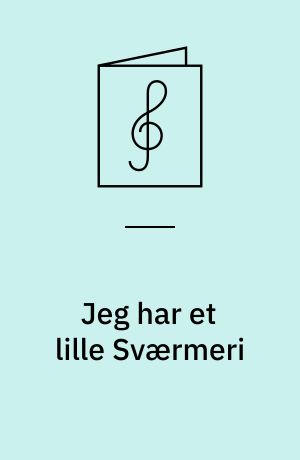 Jeg har et lille Sværmeri
