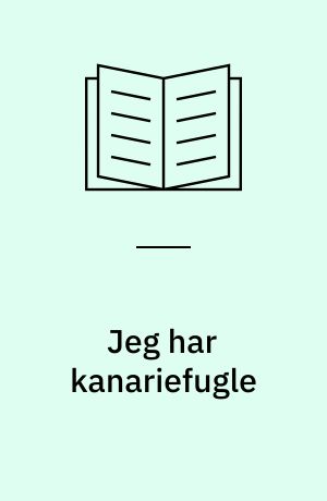 Jeg har kanariefugle