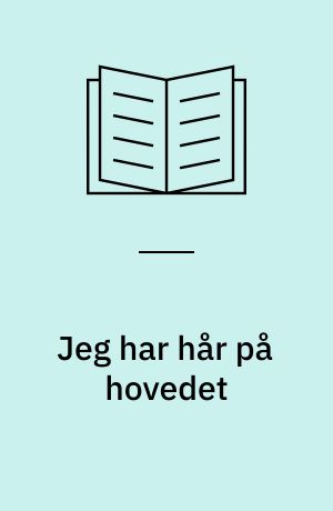 Jeg har hår på hovedet
