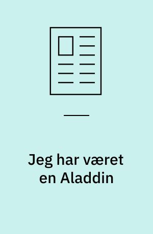 Jeg har været en Aladdin