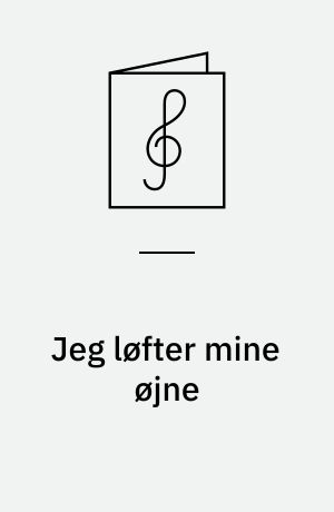 Jeg løfter mine øjne : Fader vor: 5 sange for lige stemmer; 5 : kor for lige stemmer