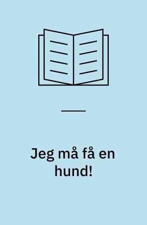 Jeg må få en hund!