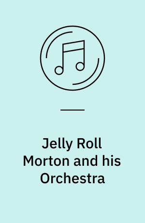 Jelly Roll Morton and his Orchestra : piano solos 1928-1929