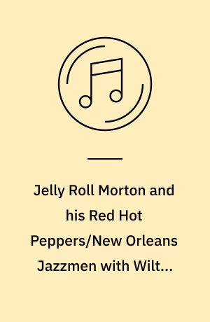 Jelly Roll Morton and his Red Hot Peppers/New Orleans Jazzmen with Wilton Crawley (1930-1940)