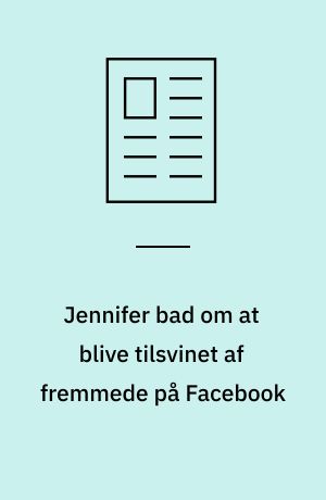 Jennifer bad om at blive tilsvinet af fremmede på Facebook