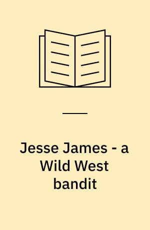 Jesse James - a Wild West bandit