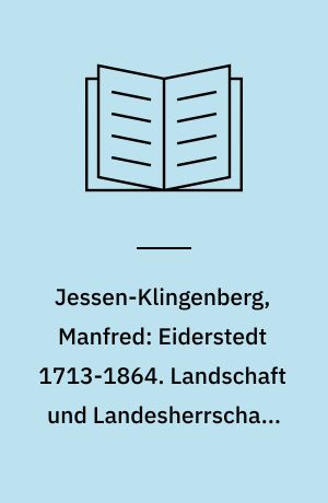 Jessen-Klingenberg, Manfred: Eiderstedt 1713-1864. Landschaft und Landesherrschaft in königlich-absolutistischer Zeit