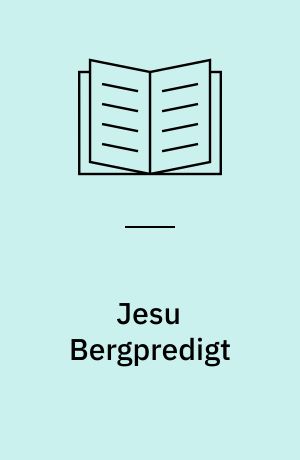 Jesu Bergpredigt : Rabbinische Texte zum Verständnis der Bergpredigt, ins Deutsche übers. in ihren Ursprachen dargeboten und mit Erläuterungen und Lesarten versehen