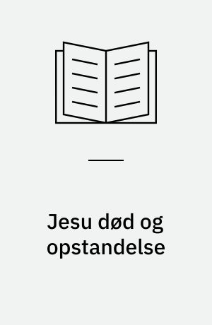 Jesu død og opstandelse : læsninger i Det nye Testamente