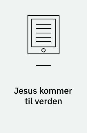 Jesus kommer til verden : en bibelhistorie