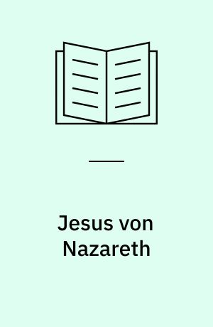 Jesus von Nazareth : Bürge zwischen Gott und Menschen
