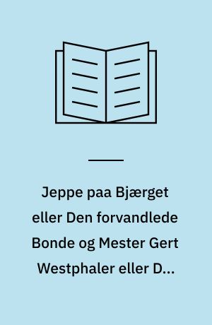 Jeppe paa Bjærget eller Den forvandlede Bonde og Mester Gert Westphaler eller Den meget talende Barber