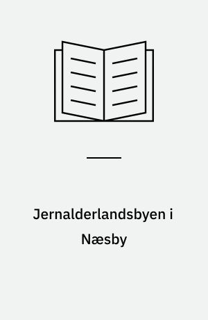 Jernalderlandsbyen i Næsby : et historisk værksted