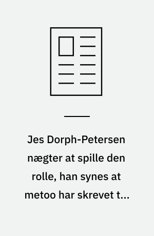 Jes Dorph-Petersen nægter at spille den rolle, han synes at metoo har skrevet til ham