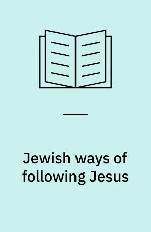 Jewish ways of following Jesus : redrawing the religious map of antiquity