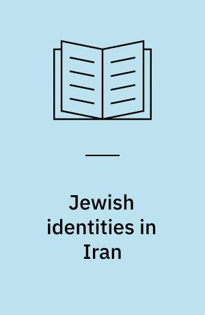 Jewish identities in Iran : resistance and conversion to Islam and the Baha'i faith