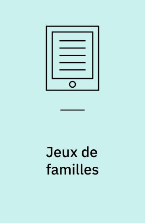 Jeux de familles : Parents, parenté, parentèle