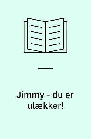 Jimmy - du er ulækker!
