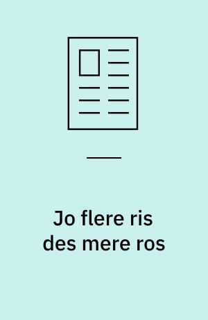 Jo flere ris des mere ros