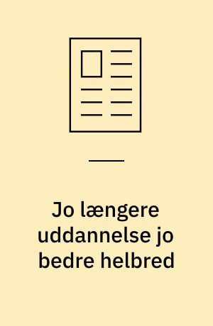 Jo længere uddannelse jo bedre helbred