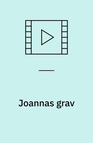 Joannas grav : The wench is dead (Stor skrift)