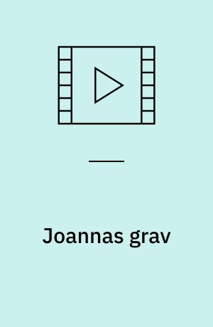 Joannas grav : The wench is dead (Stor skrift)