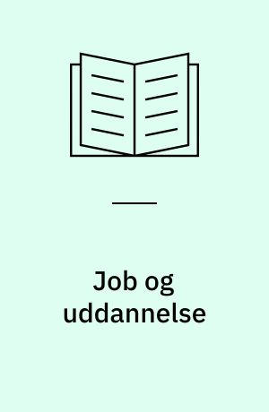 Job og uddannelse : en undersøgelse af substitutionsmulighederne