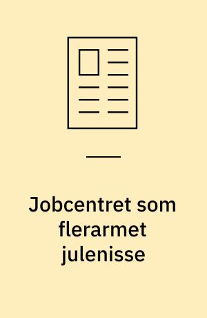 Jobcentret som flerarmet julenisse : tegneøvelser som dynamo og diagnostisk værktøj i organisationsanalyser