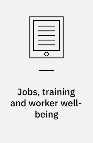 Jobs, training and worker well-being. Volume 30