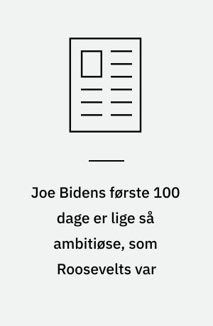 Joe Bidens første 100 dage er lige så ambitiøse, som Roosevelts var