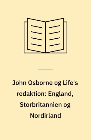 John Osborne og Life's redaktion: England, Storbritannien og Nordirland