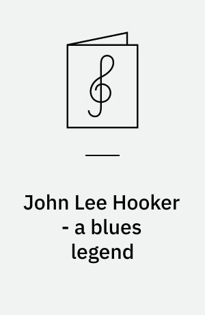 John Lee Hooker - a blues legend : for 1 stemme og 1-2 guitarer med becifring