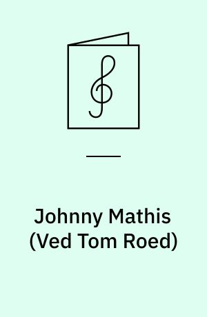 Johnny Mathis : portrait of Johnny : for 1 stemme og klaver med becifring (delvis med guitargreb) og for klaver med underlagt tekst og becifring (med guitargreb)