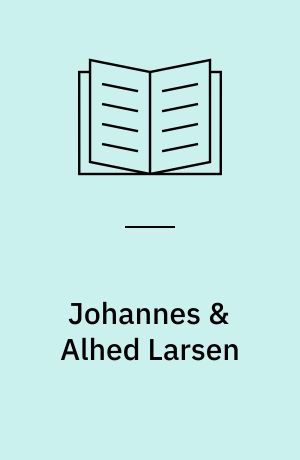 Johannes & Alhed Larsen : et hjem i naturen