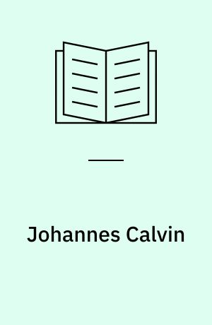 Johannes Calvin : Erkenntnis und Gestaltung