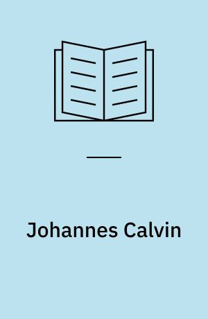 Johannes Calvin : Erkenntnis und Gestaltung