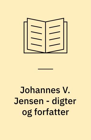 Johannes V. Jensen - digter og forfatter