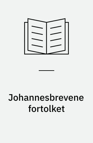 Johannesbrevene fortolket