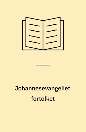 Johannesevangeliet fortolket