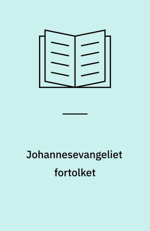 Johannesevangeliet fortolket
