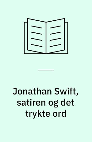 Jonathan Swift, satiren og det trykte ord