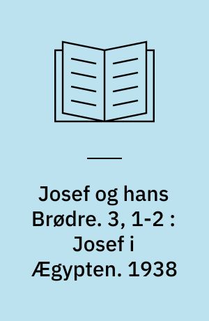 Josef og hans Brødre. 3, 1-2 : Josef i Ægypten. 1938