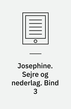 Josephine. Bind 3 : Sejre og nederlag