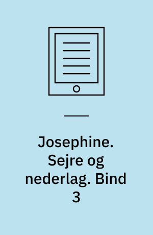 Josephine. Bind 3 : Sejre og nederlag