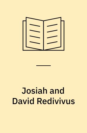 Josiah and David Redivivus : the historical Josiah and the Messianic expectations of exilic and postexilic times