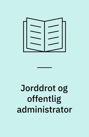 Jorddrot og offentlig administrator : godsejerstyret inden for skatte- og udskrivningsvæsenet i det 18. århundrede