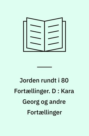 Jorden rundt i 80 Fortællinger. D : Kara Georg og andre Fortællinger