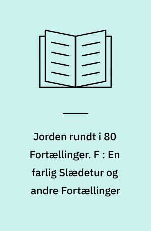 Jorden rundt i 80 Fortællinger. F : En farlig Slædetur og andre Fortællinger