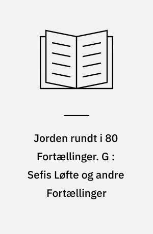 Jorden rundt i 80 Fortællinger. G : Sefis Løfte og andre Fortællinger