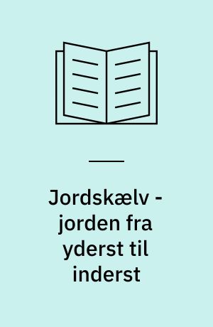 Jordskælv - jorden fra yderst til inderst